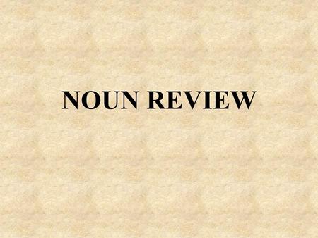 NOUN REVIEW. List all the nouns. The paintings are very interesting. In 1991 Michael Jordan won a championship. Is your heart full of happiness?