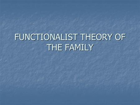 FUNCTIONALIST THEORY OF THE FAMILY