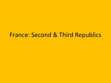 France: Second & Third Republics. 1848 in France King Louis Philippe was conservative and corrupt. Banquets of opposition—Feb. 21 st government forbade.