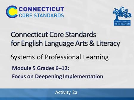 Activity 2a Systems of Professional Learning Module 5 Grades 6–12: Focus on Deepening Implementation.