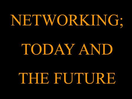 NETWORKING; TODAY AND THE FUTURE. Wireless Networking Computers are connected to a ‘wireless network’ through wireless base stations that allow them to.