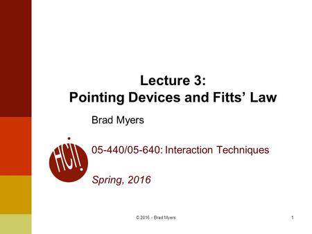 Lecture 3: Pointing Devices and Fitts’ Law