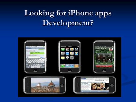 Looking for iPhone apps Development?. iPhone: An Introduction Designed by Apple Inc. the iPhone is an internet and multimedia enabled smartphone. Designed.