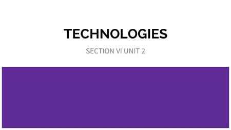 TECHNOLOGIES SECTION VI UNIT 2. INFORMATION TECHNOLOGY IN THE NURSING HOME Use of Technology in Resident Care computer charting medication delivery systems.