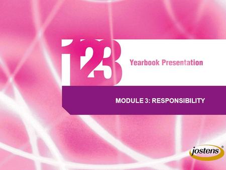 MODULE 3: RESPONSIBILITY. 12 3 Responsibility Student journalists on the yearbook staff should follow important legal and ethical GUIDELINES. AS RESPONSIBLE.