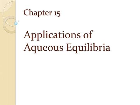 Applications of Aqueous Equilibria