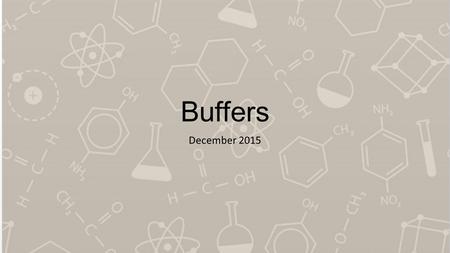 Buffers December 2015. A buffer solution…. Contains similar concentrations of a weak acid and its conjugate base (or weak base and its conjugate acid)