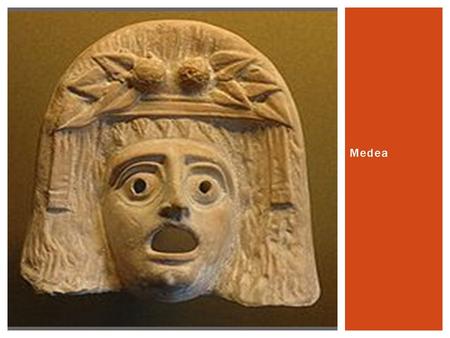 Medea.  Jason (Medea’s husband)  Pelias, his uncle, tells him he can inherit throne  If he retrieves Golden Fleece (magical ram) located at Colchis.