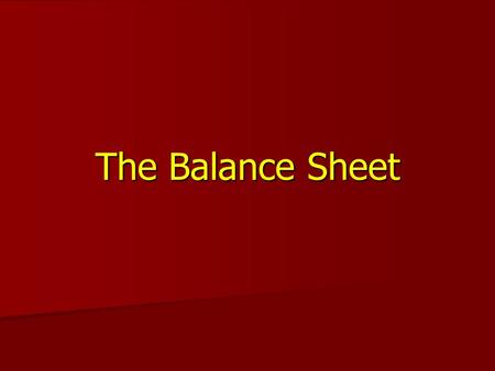 The Balance Sheet. What is a Balance Sheet? A financial statement that shows the company’s assets, liabilities, and net worth (also known as equity) on.