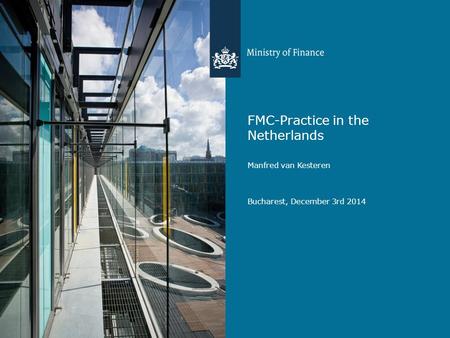 FMC-Practice in the Netherlands Manfred van Kesteren Bucharest, December 3rd 2014.