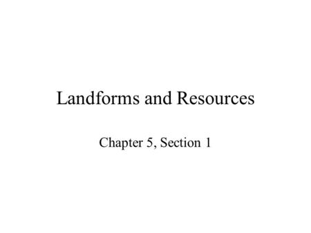 Landforms and Resources Chapter 5, Section 1. Vocab Appalachian Mountains Great Plains Canadian Shield Rockies Great Lakes Mackenzie River.