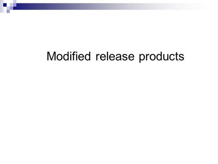 Modified release products. Considerations in the evaluation of modified release products Requirements for preparing extended release products. The bioavailability.