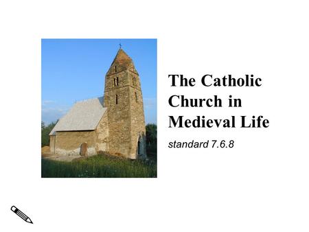 The Catholic Church in Medieval Life standard 7.6.8.