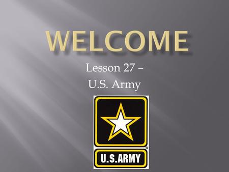 Lesson 27 – U.S. Army. Upper right hand corner:  Name  Date  Homeroom.