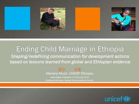  Mariana Muzzi, UNICEF Ethiopia Addis Ababa, Ethiopia 8-10 February 2016 Social and Behavior Change Communication Summit.