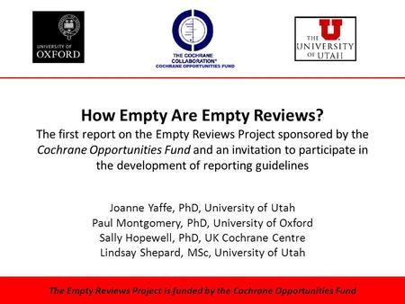 How Empty Are Empty Reviews? The first report on the Empty Reviews Project sponsored by the Cochrane Opportunities Fund and an invitation to participate.