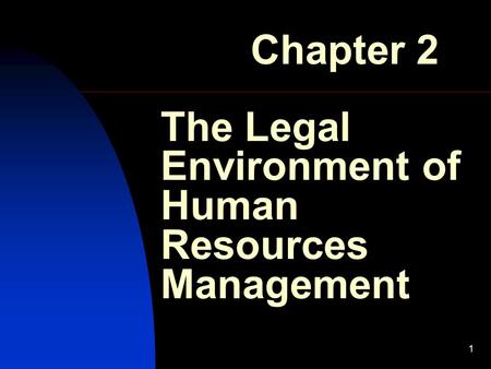 1 The Legal Environment of Human Resources Management Chapter 2.