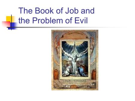 The Book of Job and the Problem of Evil. The Poem: The Curse Let the day perish in which I was born/ and the night that forced me from the womb…