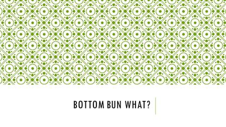 BOTTOM BUN WHAT?. WHAT’S YOUR FAVORITE KIND OF SANDWICH?