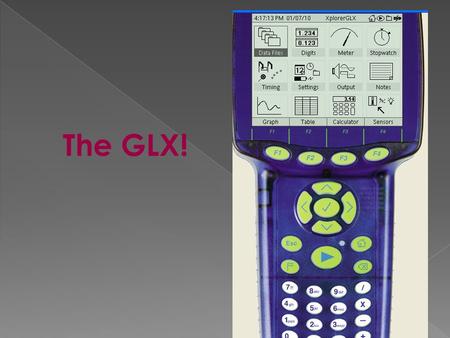 The GLX!.  We will now review the most frequently used buttons on the GLX!