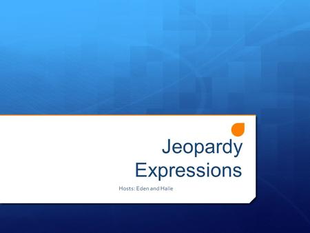 Jeopardy Expressions Hosts: Eden and Halle. Game Board Sequences and Tables Simplify Linear Expressions Add Linear Expressions Distributive property 100.