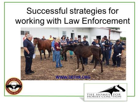 Successful strategies for working with Law Enforcement.