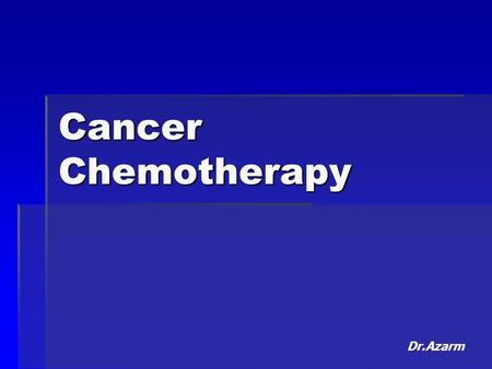 Cancer Chemotherapy Dr.Azarm.  The goal of cancer treatment is eradication of cancer  If not possible shifts to palliation,amelioration and preservation.