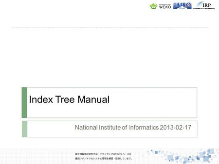 Index Tree Manual National Institute of Informatics 2013-02-17.