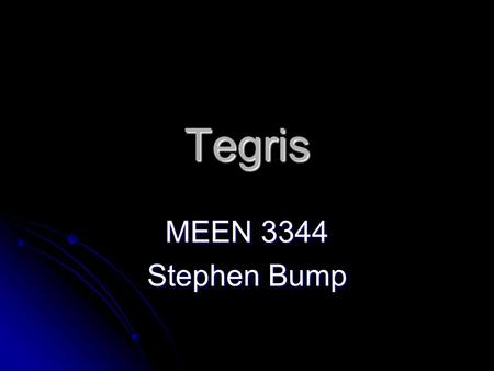 Tegris MEEN 3344 Stephen Bump.