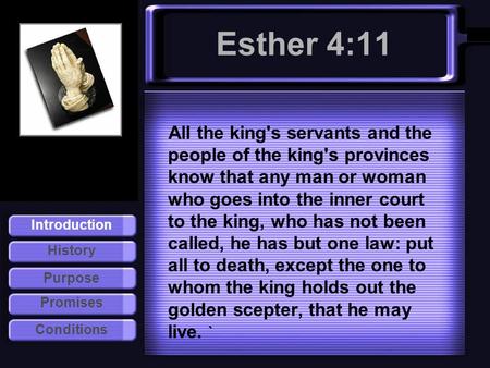 Esther 4:11 All the king's servants and the people of the king's provinces know that any man or woman who goes into the inner court to the king, who has.