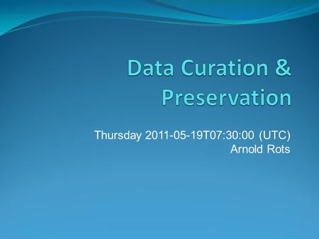 Thursday 2011-05-19T07:30:00 (UTC) Arnold Rots. Program Norman Gray: Long-term URIs in astronomy Sébastien Derriere: SIMBAD URIs Arnold Rots & Alberto.