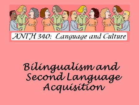 Bilingualism and Second Language Acquisition