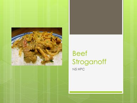 Beef Stroganoff N5 HPC. Learning Intention  To use flour as a thickening agent.