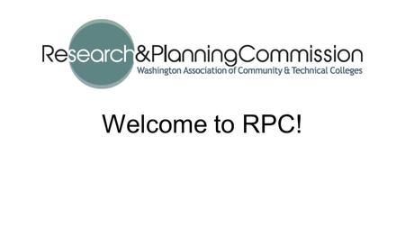 Welcome to RPC!. A brief history of RPC… Formerly known as WARP (Washington Association for Research and Planning – no formerly recognized structure.