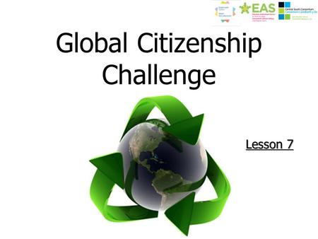 Global Citizenship Challenge Lesson 7. Lesson Objective – Nod y wers To gain an understanding of what renewable energy is and why it is an important way.