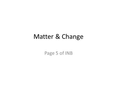 Matter & Change Page 5 of INB. Essential Question What is Chemistry?