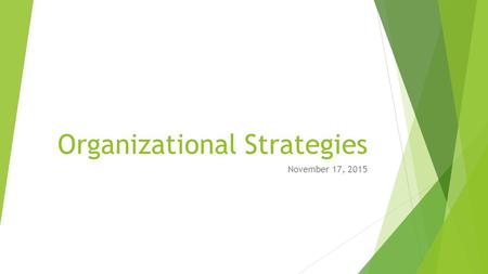 Organizational Strategies November 17, 2015. Transition  Middle school is a difficult transition  Organization  Planning  More teachers each with.