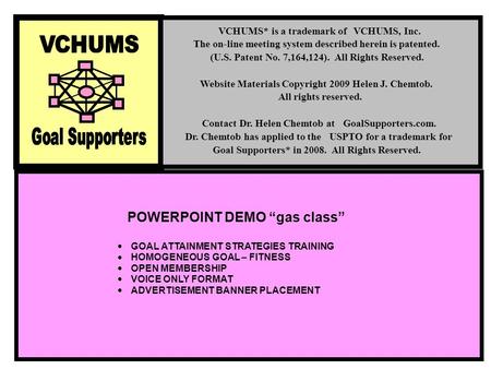 POWERPOINT DEMO “gas class”  GOAL ATTAINMENT STRATEGIES TRAINING  HOMOGENEOUS GOAL – FITNESS  OPEN MEMBERSHIP  VOICE ONLY FORMAT  ADVERTISEMENT BANNER.