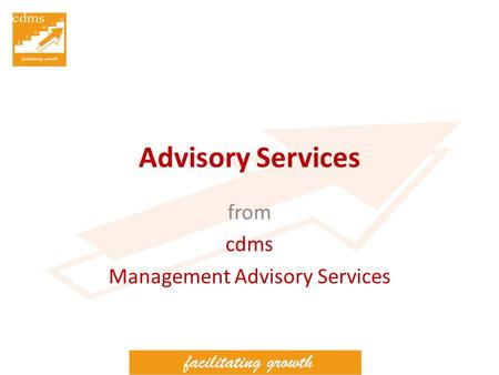 Advisory Services from cdms Management Advisory Services.