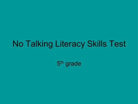 No Talking Literacy Skills Test 5 th grade. 1. In what school does the book take place? A) Plattsford B) Laketon Elementary School C) Crunchem Elementary.