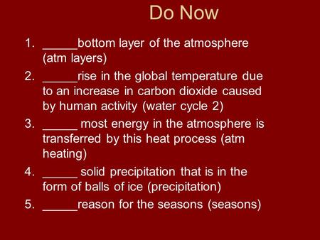 1._____bottom layer of the atmosphere (atm layers) 2._____rise in the global temperature due to an increase in carbon dioxide caused by human activity.