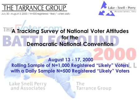 July 30 - August 3, 2000 / N=500 registered “likely” voters daily A Tracking Survey of National Voter Attitudes for the Democratic National Convention.