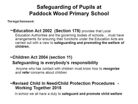 ~ Education Act 2002 (Section 175) provides that Local Education Authorities and the governing bodies of schools….must have arrangements for ensuring their.