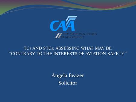 Angela Beazer Solicitor TCs AND STCs: ASSESSING WHAT MAY BE “CONTRARY TO THE INTERESTS OF AVIATION SAFETY”