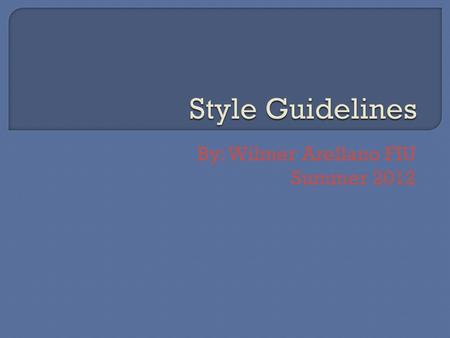 By: Wilmer Arellano FIU Summer 2012. Overview E-mails Introduction to Proposal Style General Recommendations ▫Section Headings ▫References Title Page.