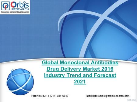 Global Monoclonal Antibodies Drug Delivery Market 2016 Industry Trend and Forecast 2021 Phone No.: +1 (214) 884-6817  id: