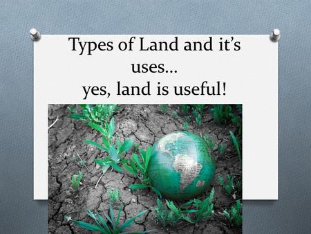 Types of Land and it’s uses… yes, land is useful!.