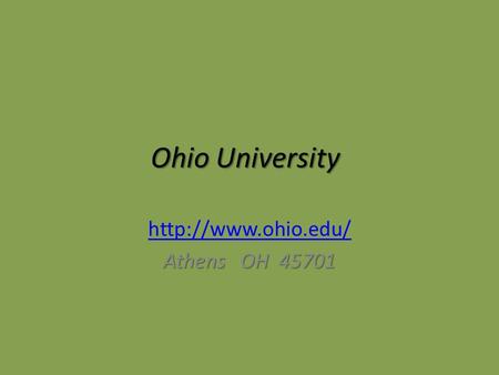 OhioUniversity Ohio University  AthensOH45701 Athens OH 45701.