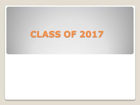 CLASS OF 2017. GRADUATION REQUIREMENTS English English I, II, III, IV Mathematics Algebra I (Math I), Geometry (Math II), Algebra II (Math III)r & One.