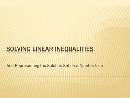 And Representing the Solution Set on a Number Line.